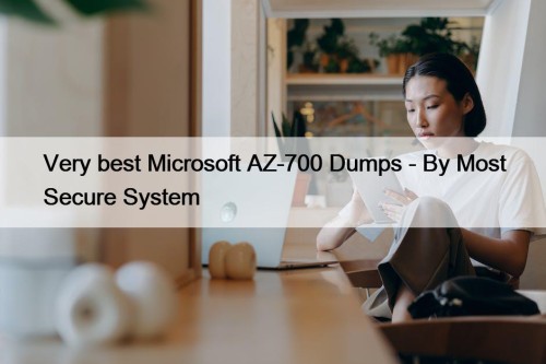Very best Microsoft AZ-700 Dumps - By Most ...